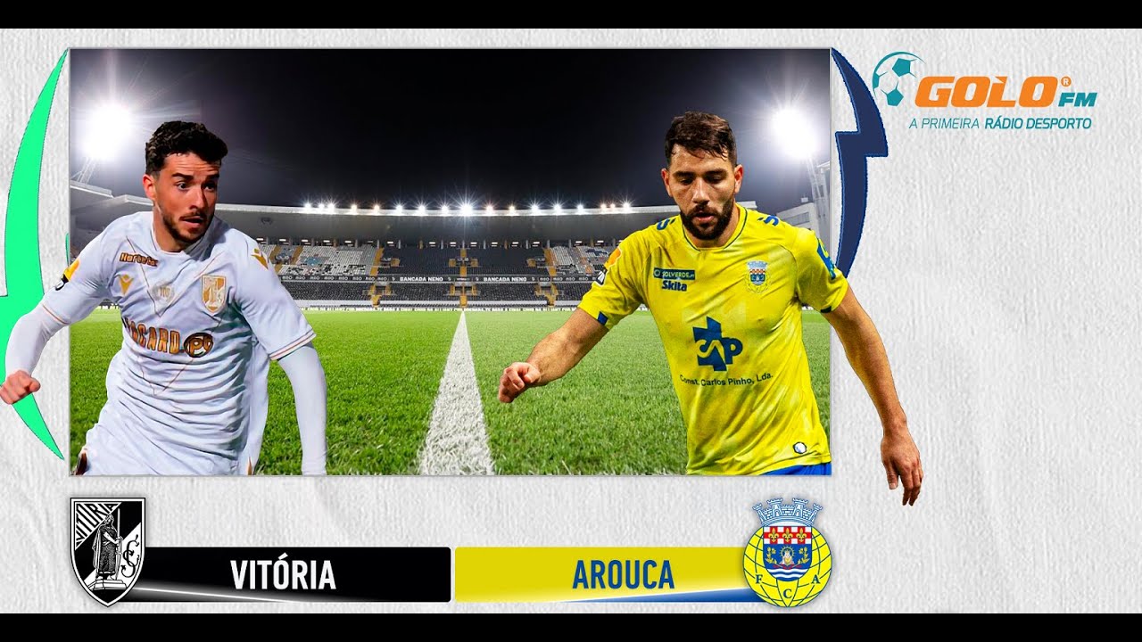 Preview Vitória SC vs Arouca: Acompanhe ao Minuto o Duelo da I Liga