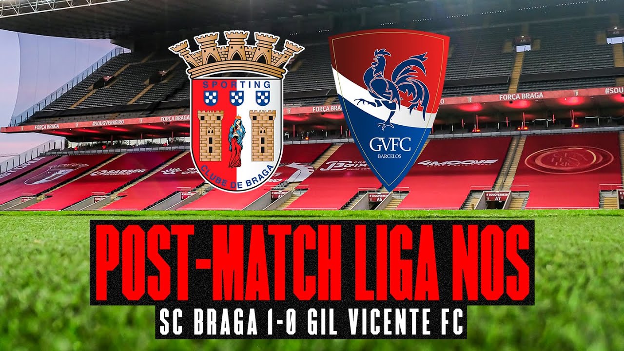 Preview SC Braga vs Gil Vicente: Acompanhe AO MINUTO o Confronto da I Liga